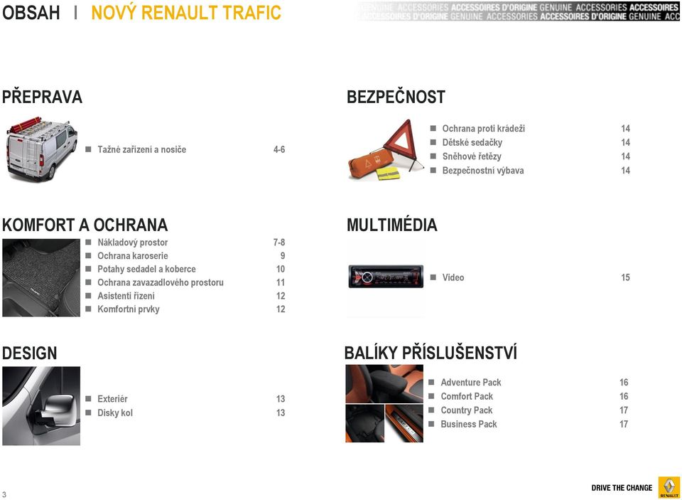 sedadel a koberce 10 Ochrana zavazadlového prostoru 11 Asistenti řízení 12 Komfortní prvky 12 DESIGN Exteriér 13