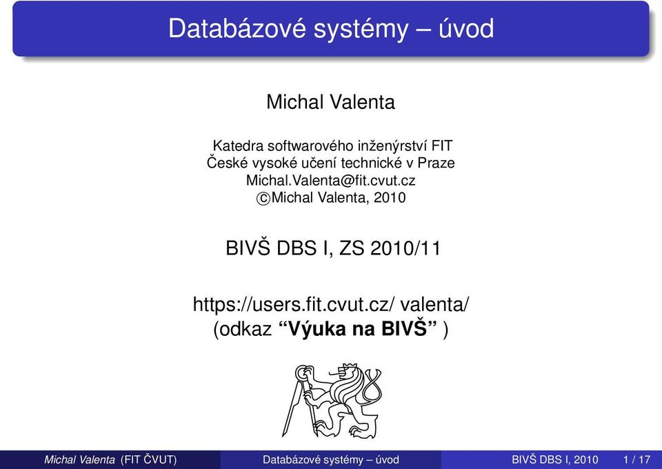 cz c Michal Valenta, 2010 BIVŠ DBS I, ZS 2010/11 https://users.fit.cvut.