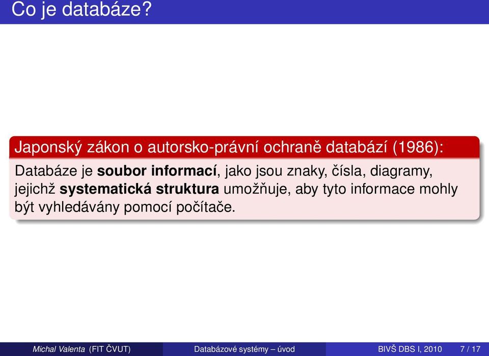 informací, jako jsou znaky, čísla, diagramy, jejichž systematická struktura