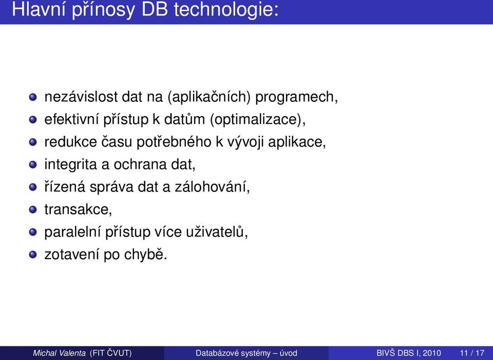 ochrana dat, řízená správa dat a zálohování, transakce, paralelní přístup více