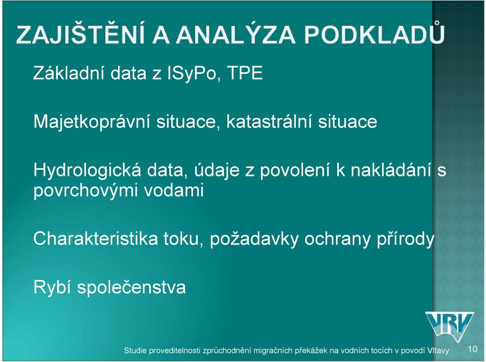 Charakteristika toku, požadavky ochrany přírody Rybí společenstva Studie