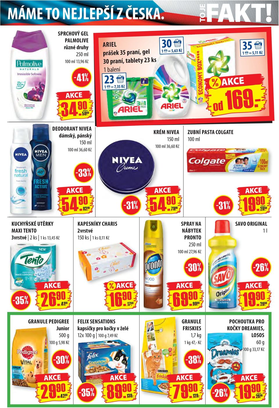 - DEODORANT NIVEA dámský, pánský 150 ml 100 ml 36,60 Kč KRÉM NIVEA 150 ml 100 ml 36,6 0 Kč ZUBNÍ PASTA COLGATE 100 ml 54. 90 82. 90-31 % 54. 90 7-31 % běžně 28.