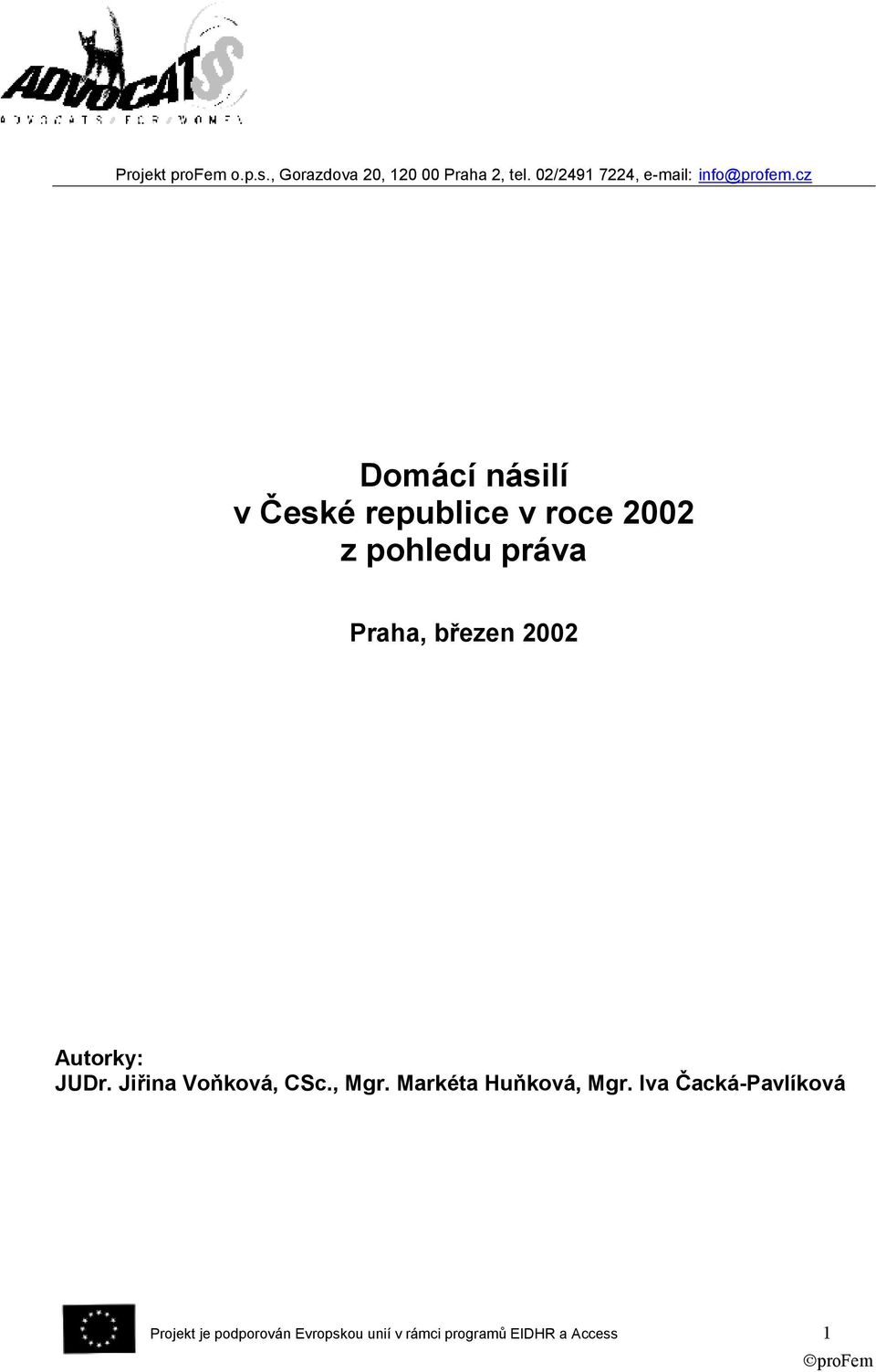 cz Domácí násilí v České republice v roce 2002 z pohledu práva Praha, březen 2002