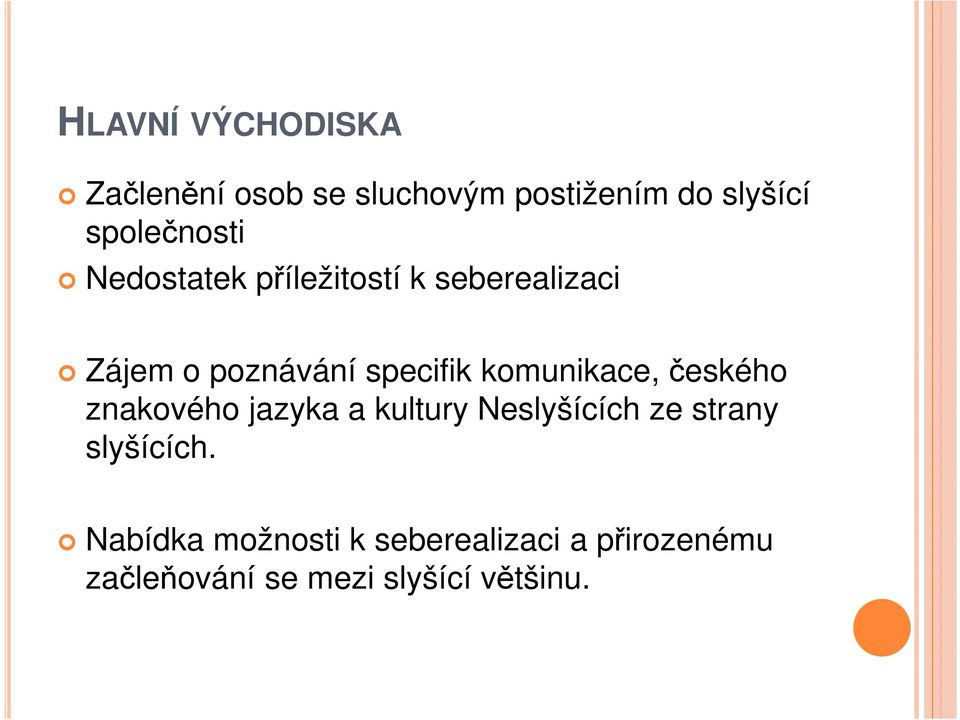 specifik komunikace, českého znakového jazyka a kultury Neslyšících ze strany