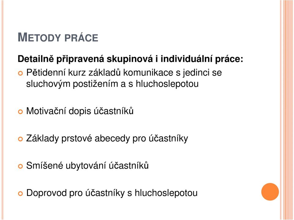 s hluchoslepotou Motivační dopis účastníků Základy prstové abecedy pro