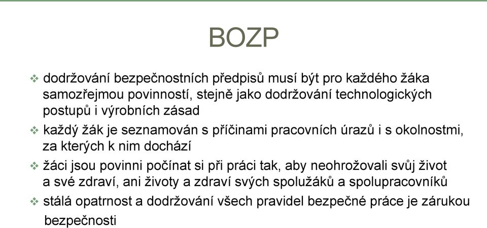 kterých k nim dochází žáci jsou povinni počínat si při práci tak, aby neohrožovali svůj život a své zdraví, ani