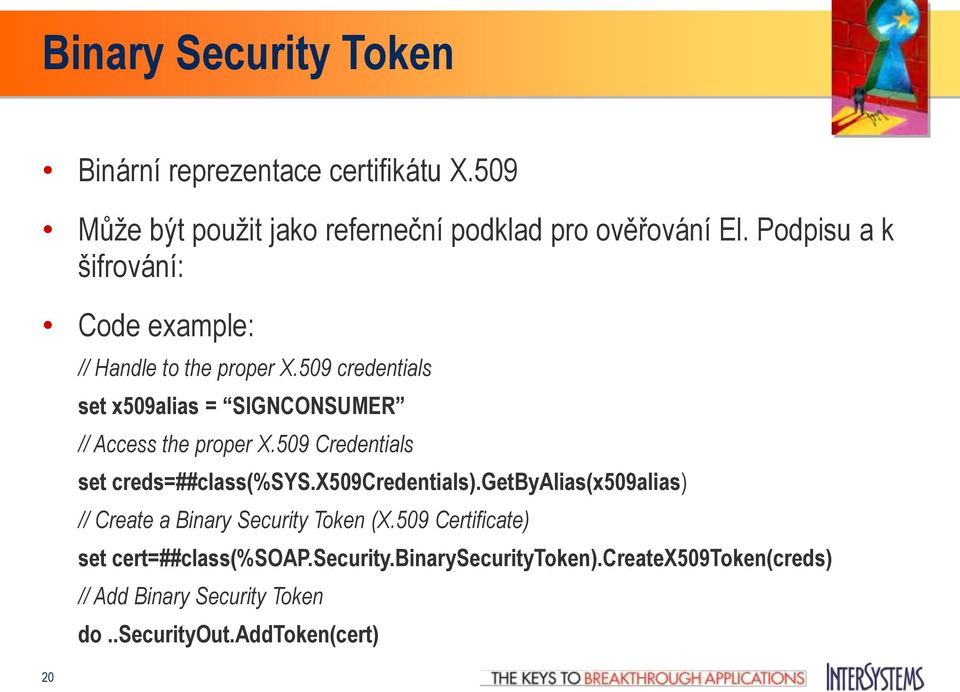 509 credentials set x509alias = SIGNCONSUMER // Access the proper X.509 Credentials set creds=##class(%sys.x509credentials).