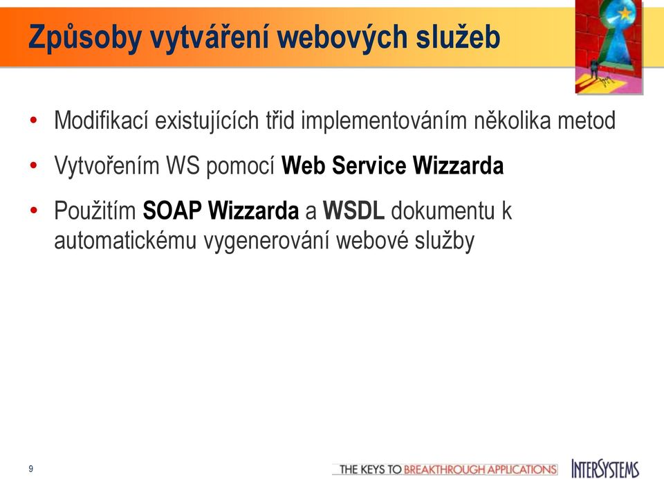 Vytvořením WS pomocí Web Service Wizzarda Použitím