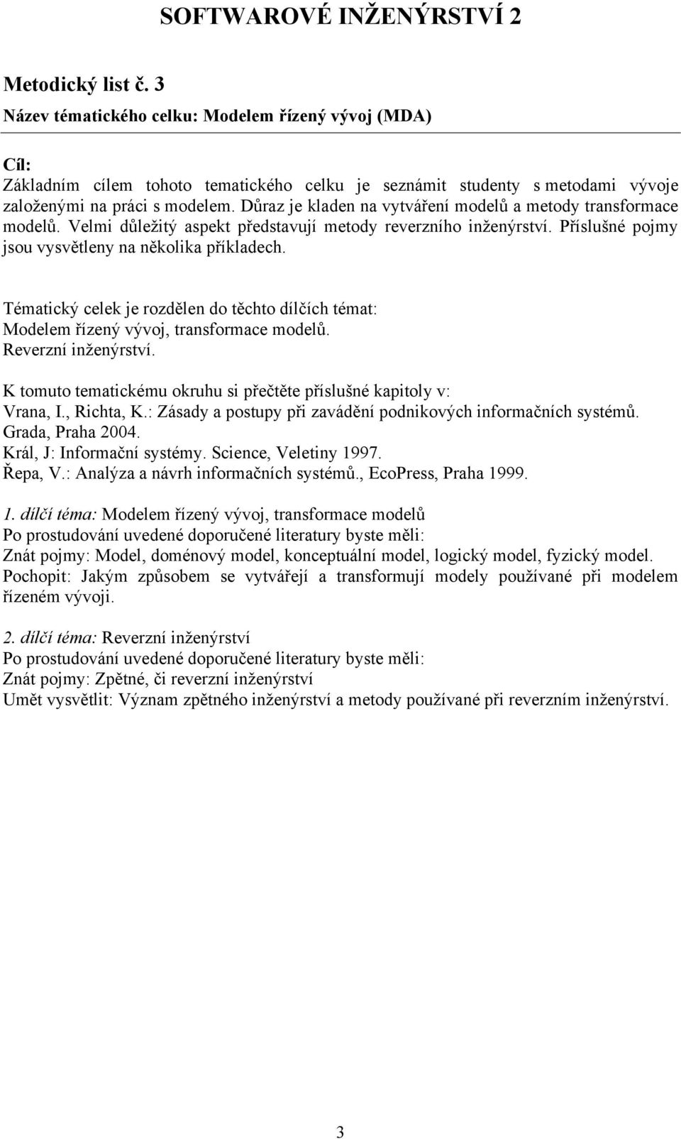 Modelem řízený vývoj, transformace modelů. Reverzní inženýrství. 1.