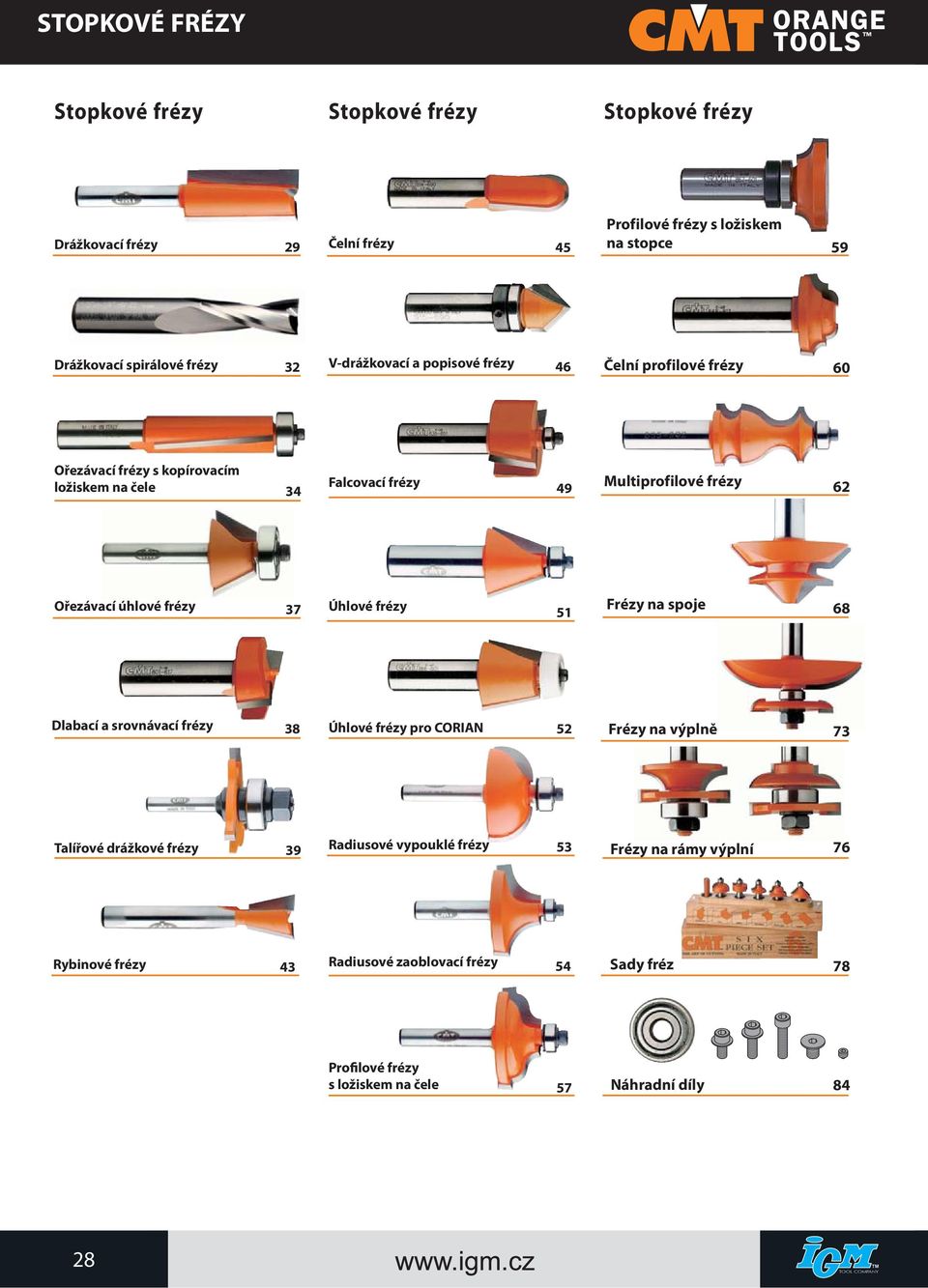 Ořezávací úhlové frézy 37 Úhlové frézy 51 Frézy na spoje 68 labací a srovnávací frézy 38 Úhlové frézy pro CORAN 52 Frézy na výplně 73 Talířové drážkové frézy 39