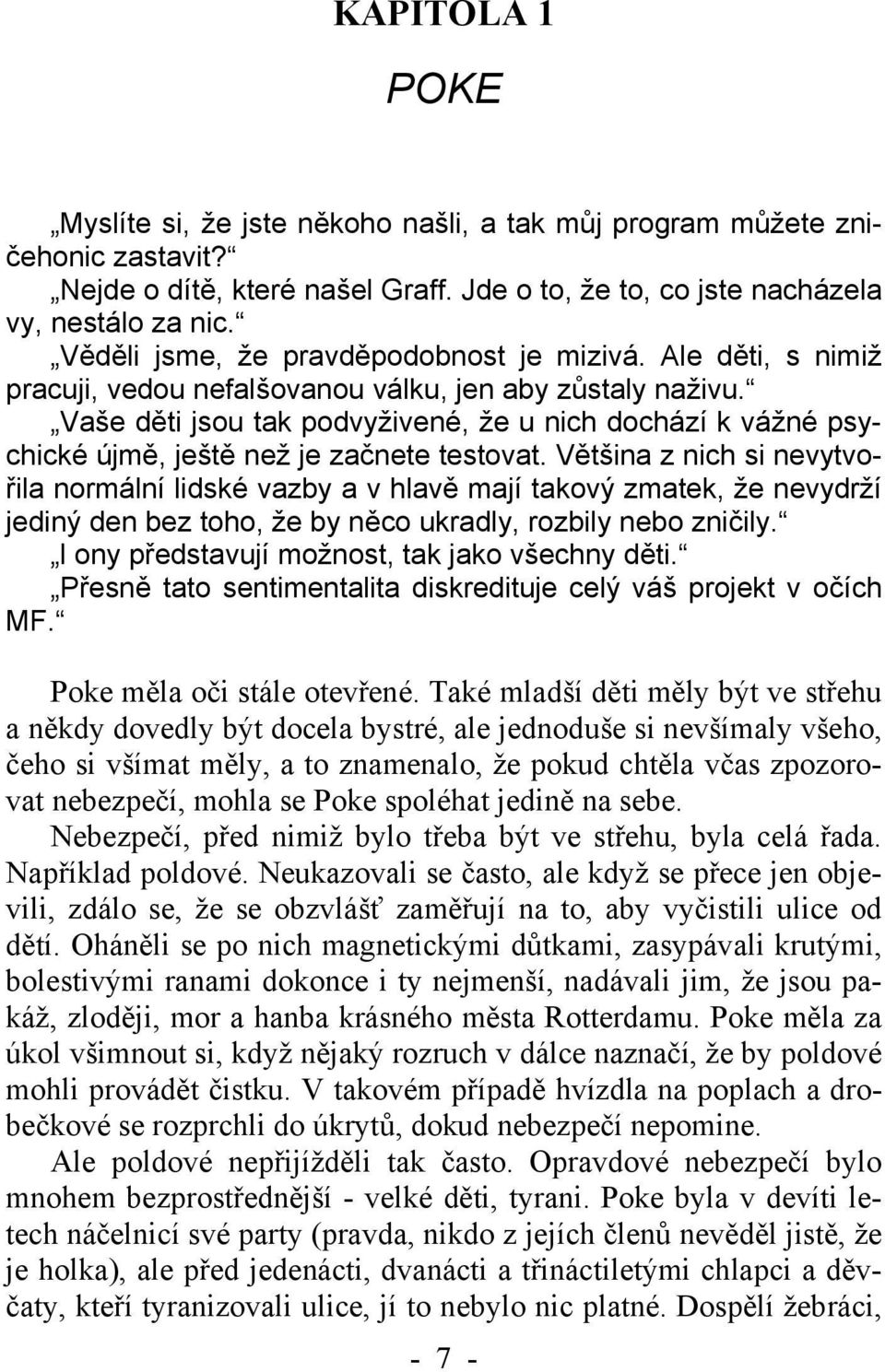 Vaše děti jsou tak podvyživené, že u nich dochází k vážné psychické újmě, ještě než je začnete testovat.