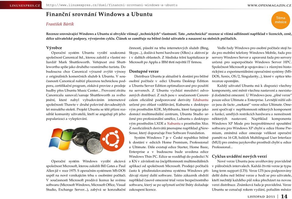 Výrobce činností, působí na trhu internetových služeb (Bing, Vedle řady Windows pro osobní počítače stojí řaskype.