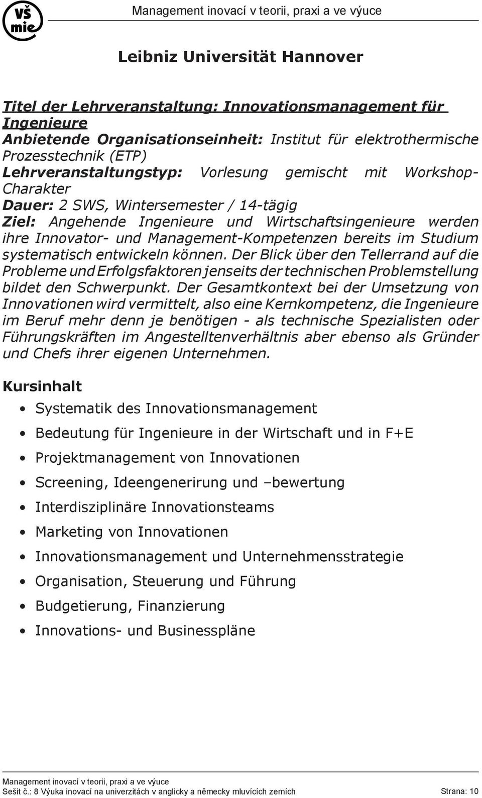 Management-Kompetenzen bereits im Studium systematisch entwickeln können.