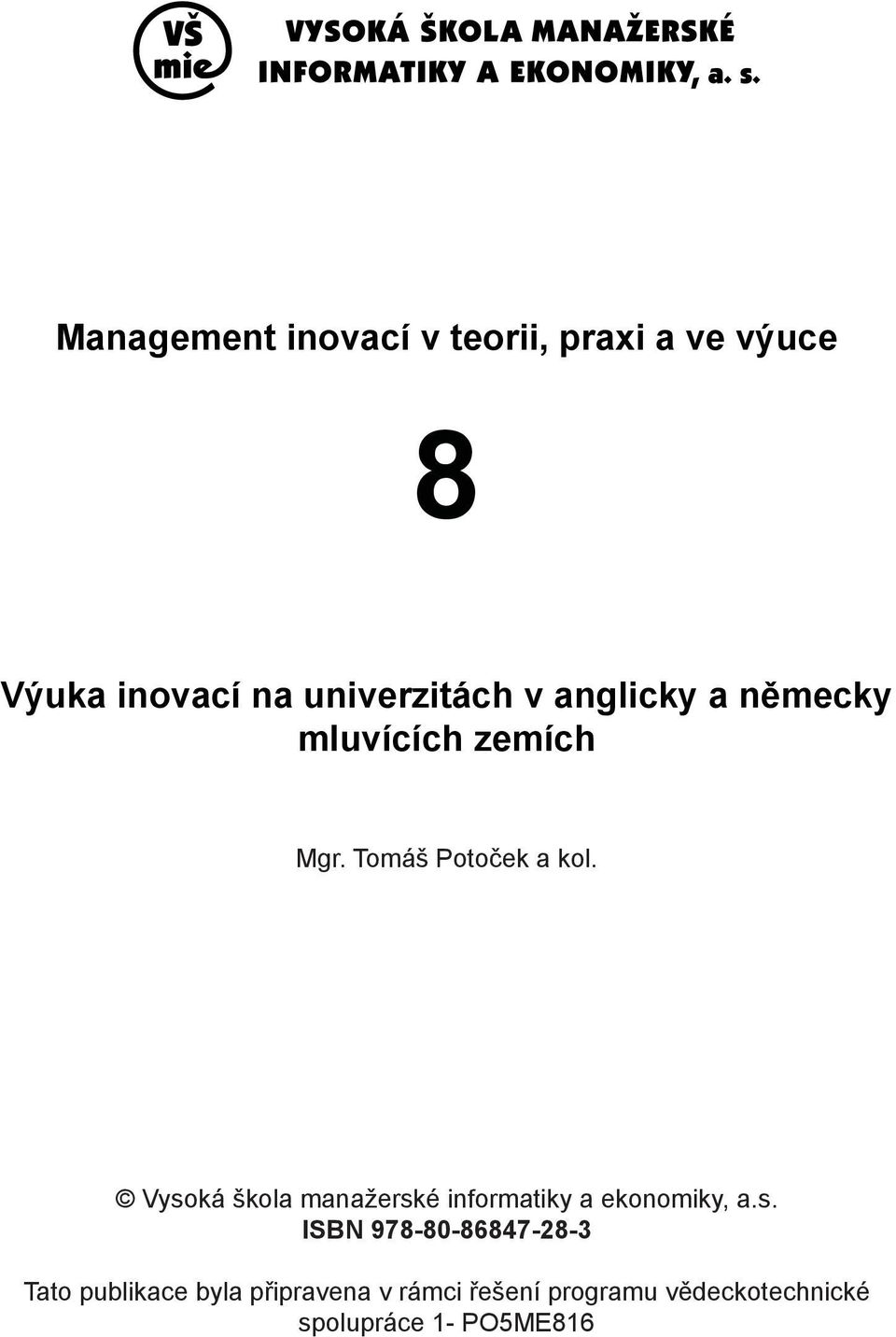 Vysoká škola manažerské informatiky a ekonomiky, a.s. ISBN