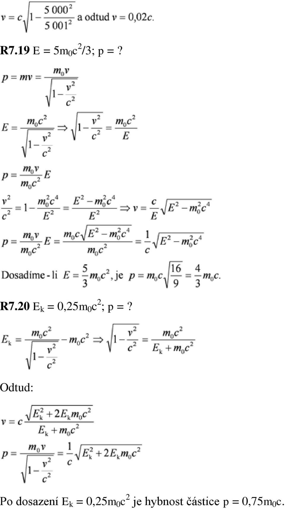 Odtud: Po dosazení E k = 0,25m 0