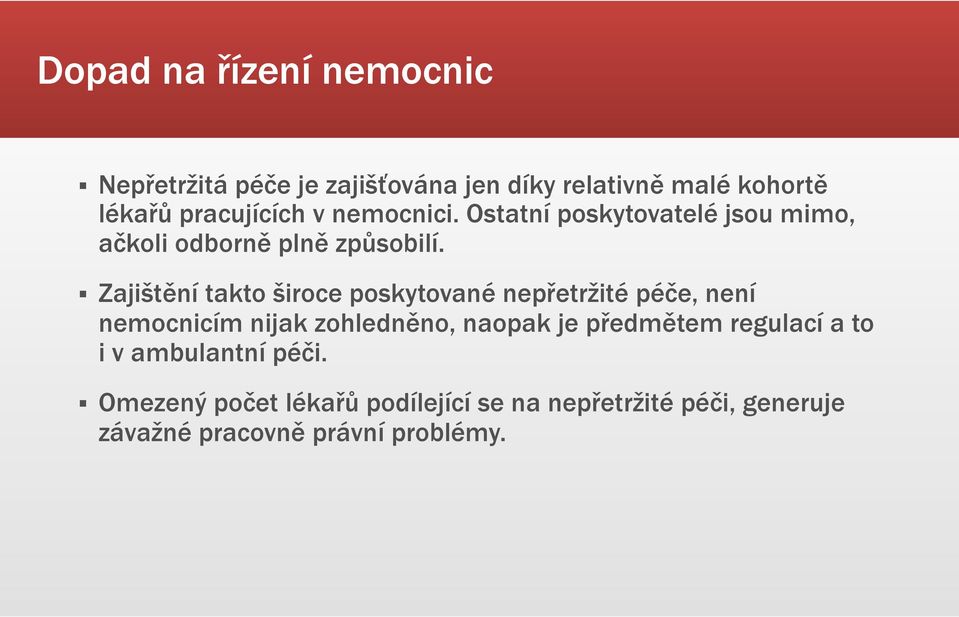 Zajištění takto široce poskytované nepřetržité péče, není nemocnicím nijak zohledněno, naopak je předmětem