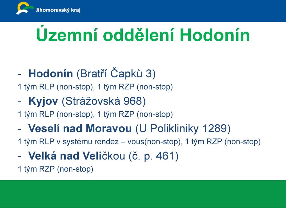 (non-stop) - Veselí nad Moravou (U Polikliniky 1289) 1 tým RLP v systému rendez