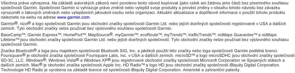 organizaci. Aktuální aktualizace a doplňkové informace o použití tohoto produktu naleznete na webu na adrese www.garmin.com.