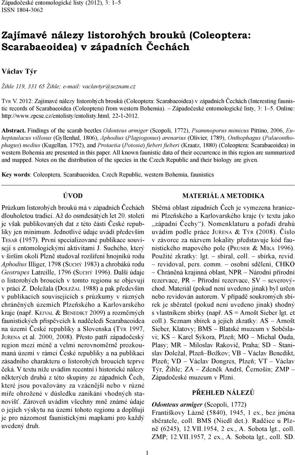 Západočeské entomologické listy, 3: 1 5. Online: http://www.zpcse.cz/entolisty/entolisty.html, 22-1-2012. Abstract.