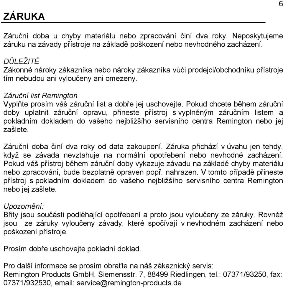 Záruční list Remington Vyplňte prosím váš záruční list a dobře jej uschovejte.