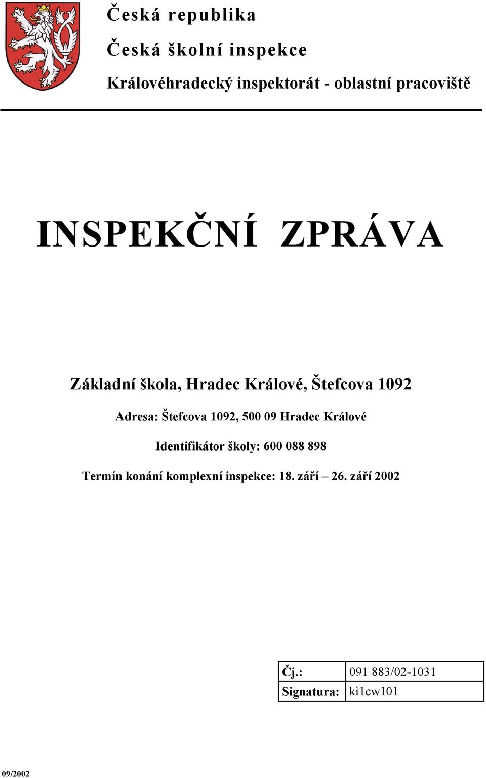 Štefcova 1092, 500 09 Hradec Králové Identifikátor školy: 600 088 898 Termín konání