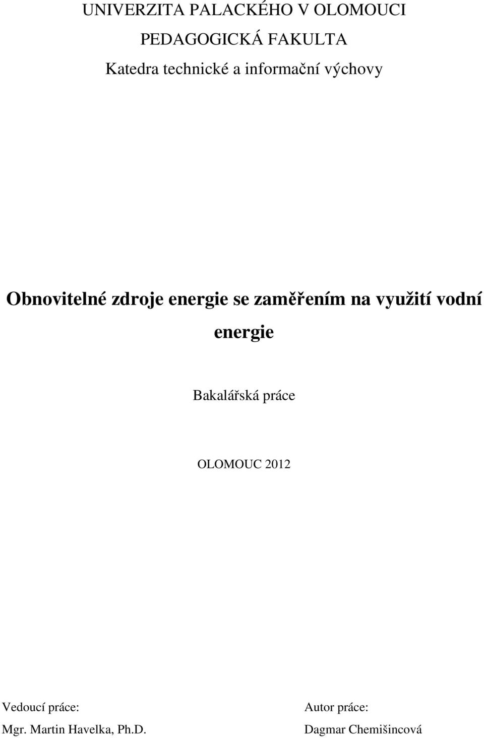zaměřením na využití vodní energie Bakalářská práce OLOMOUC 2012