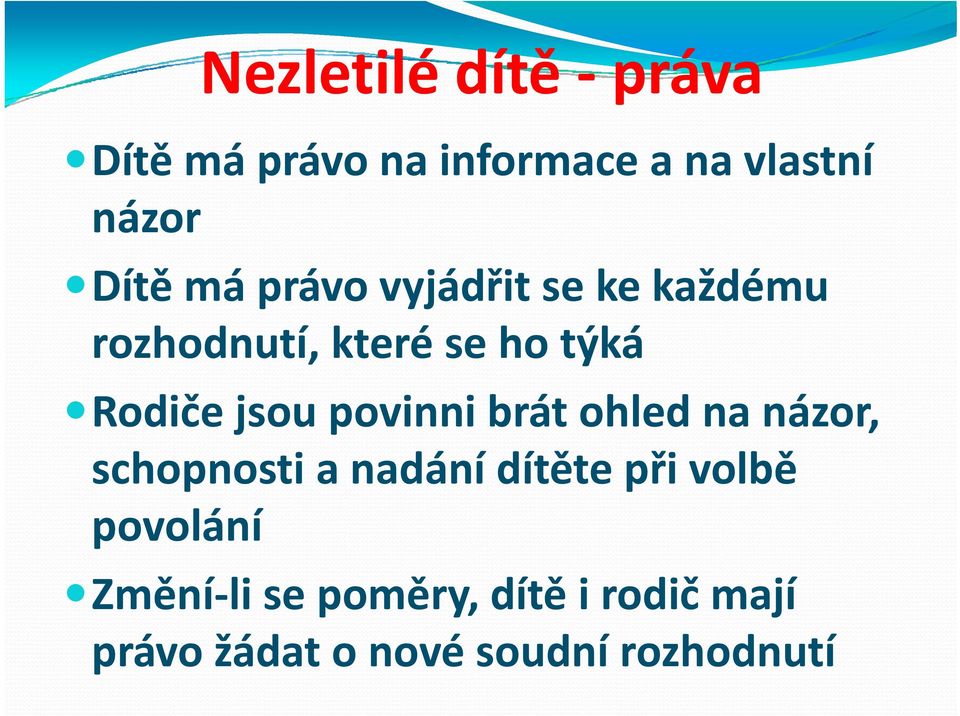 Rodiče jsou povinni brát ohled na názor, schopnosti a nadání dítěte při volbě