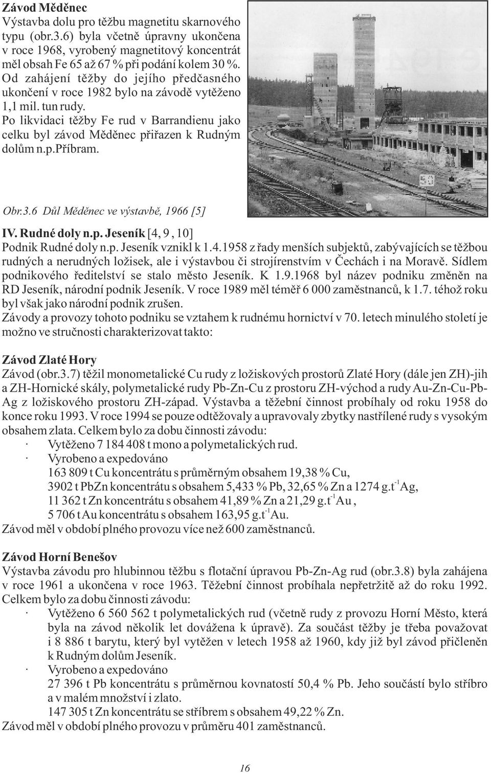 p.příbram. Obr.3.6 Důl Měděnec ve výstavbě, 1966 [5] IV. Rudné doly n.p. Jeseník [4,