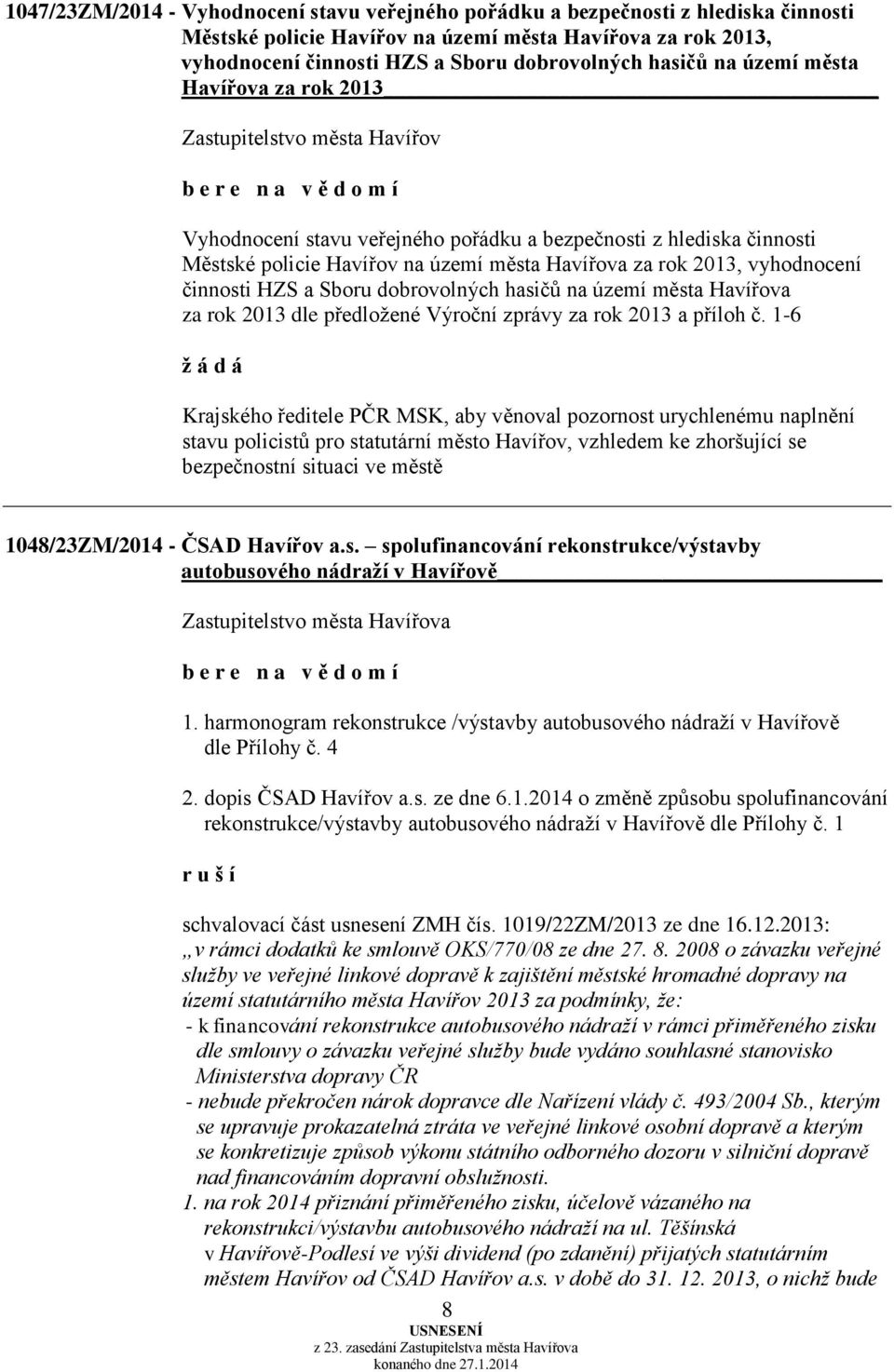 2013, vyhodnocení činnosti HZS a Sboru dobrovolných hasičů na území města Havířova za rok 2013 dle předložené Výroční zprávy za rok 2013 a příloh č.