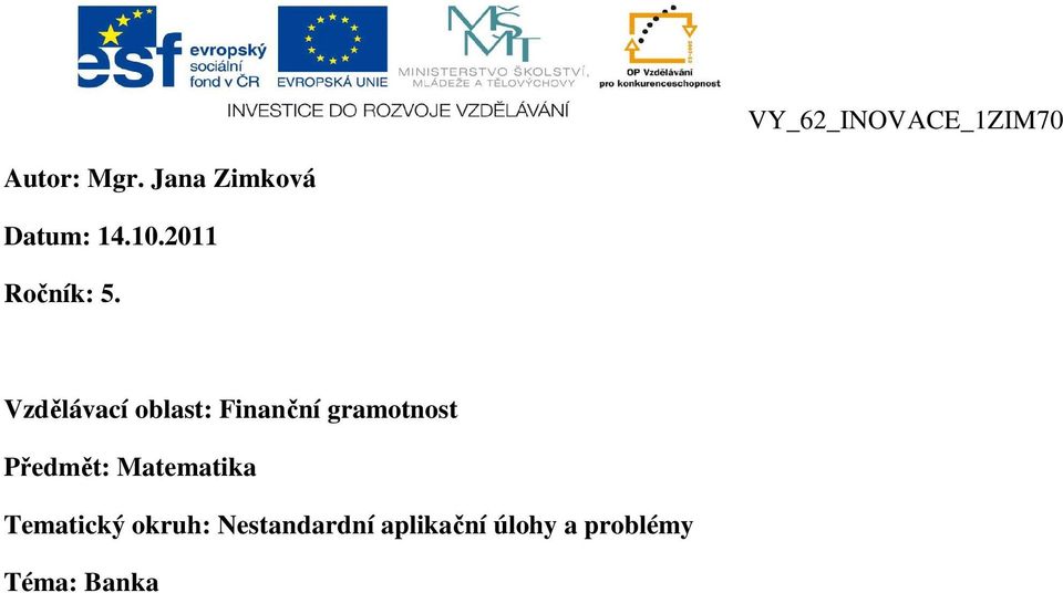 Vzdělávací oblast: Finanční gramotnost Předmět: