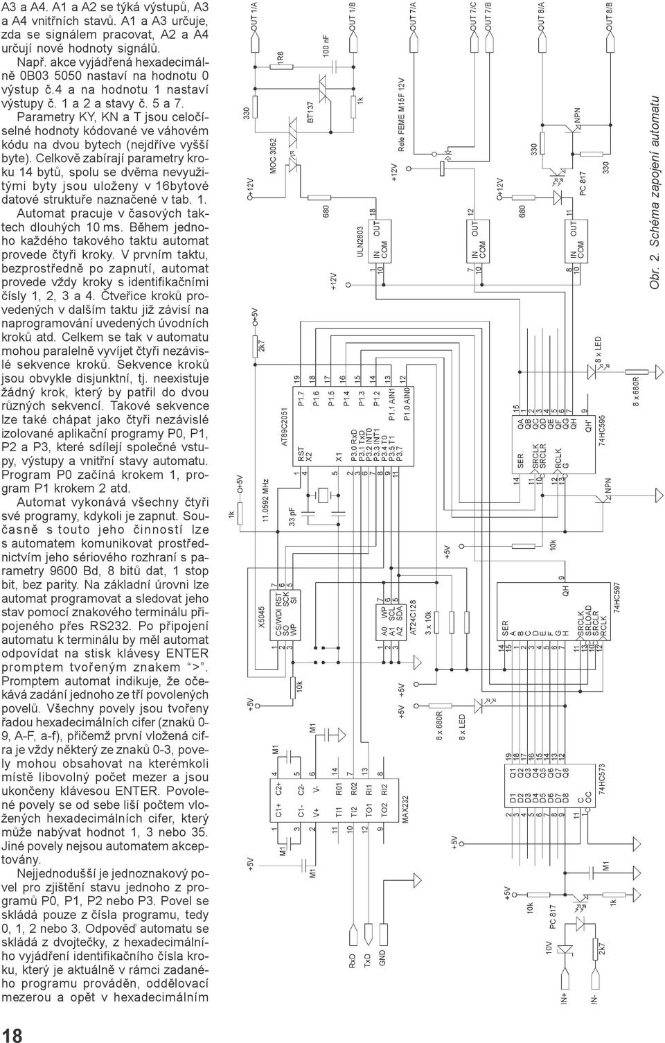 Parametry KY, KN a T jsou celoèíselné hodnoty kódované ve váhovém kódu na dvou bytech (nejdøíve vyšší byte).