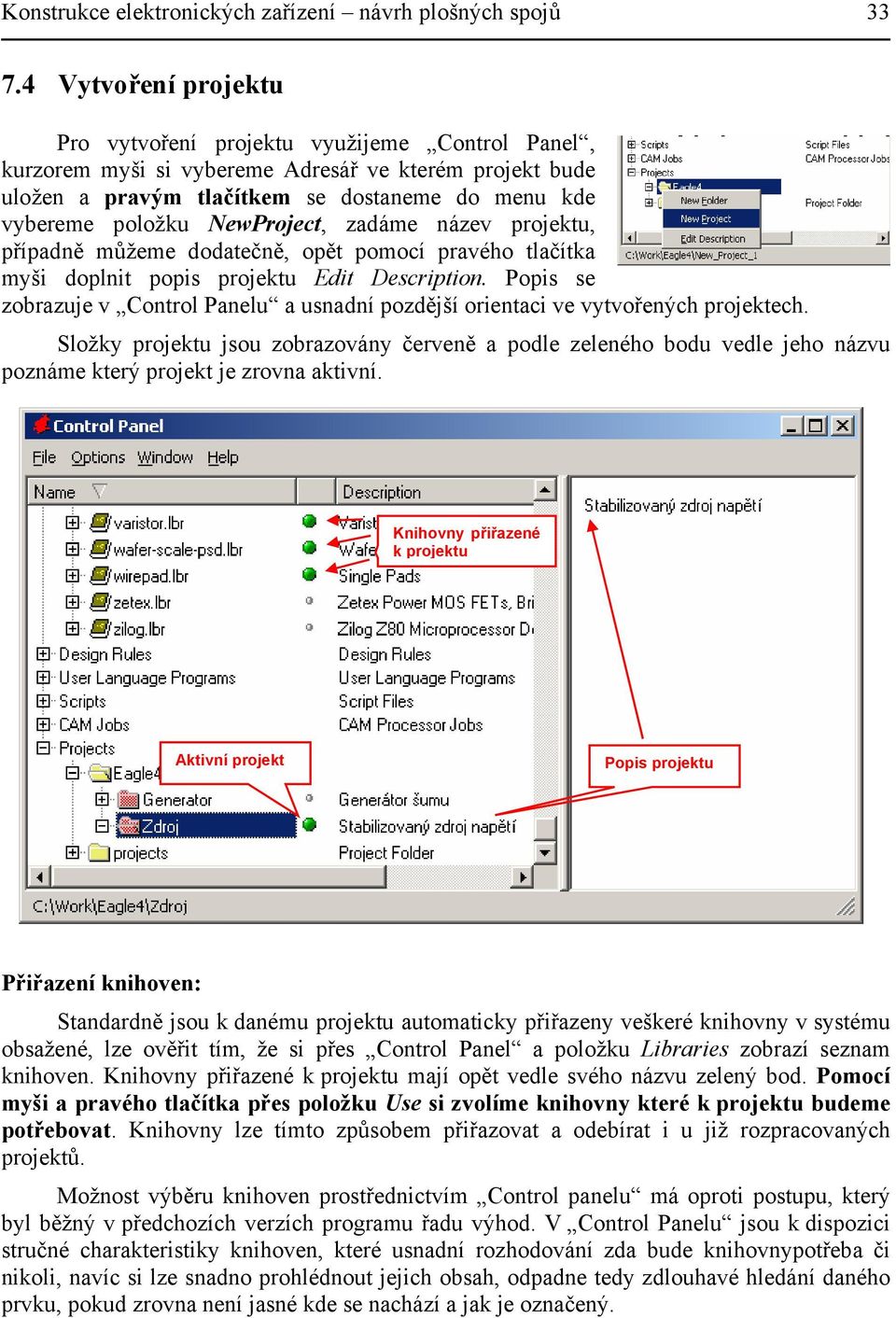 NewProject, zadáme název projektu, případně můžeme dodatečně, opět pomocí pravého tlačítka myši doplnit popis projektu Edit Description.