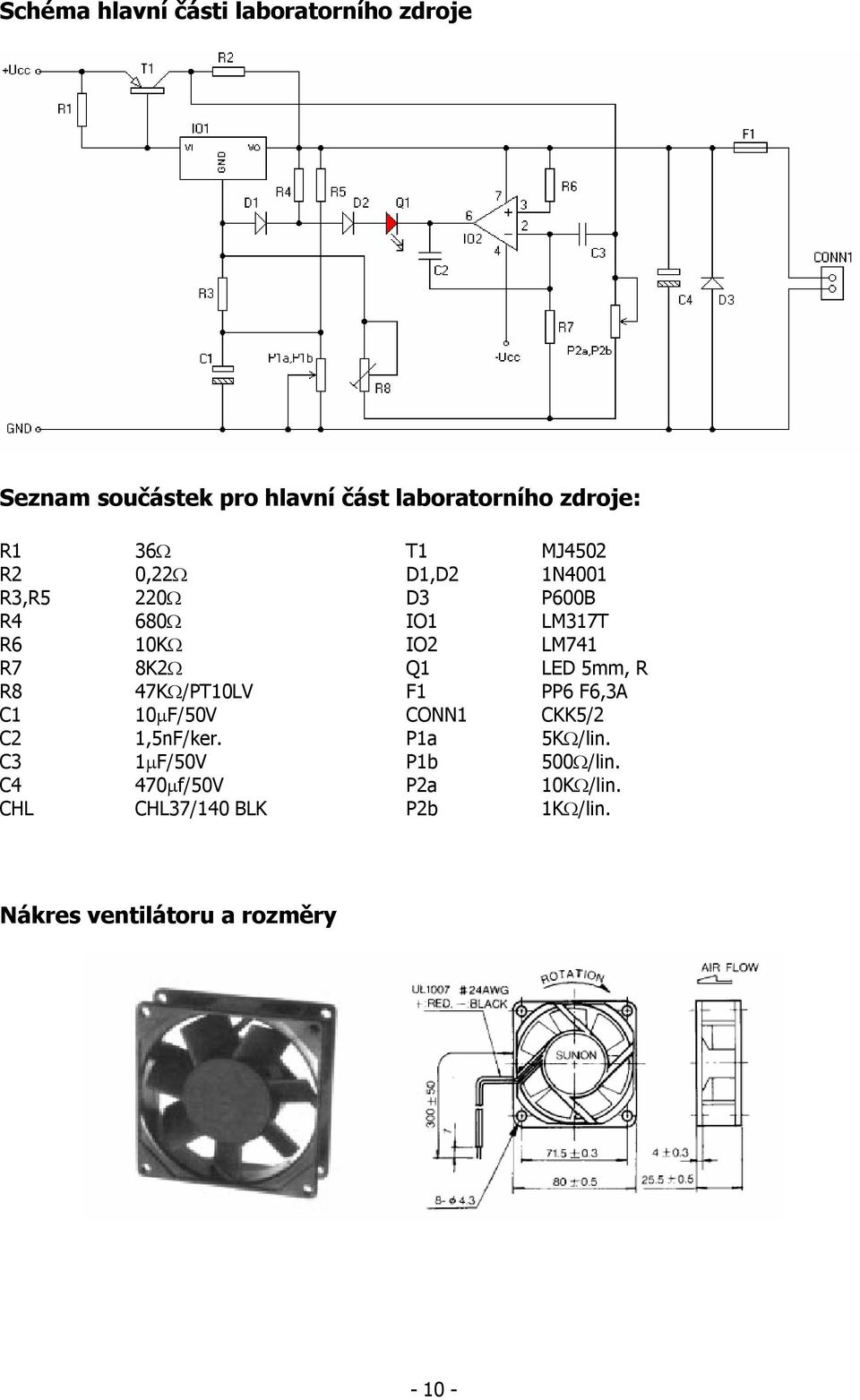 LED 5mm, R R8 47KΩ/PT10LV F1 PP6 F6,3A C1 10µF/50V CONN1 CKK5/2 C2 1,5nF/ker. P1a 5KΩ/lin.