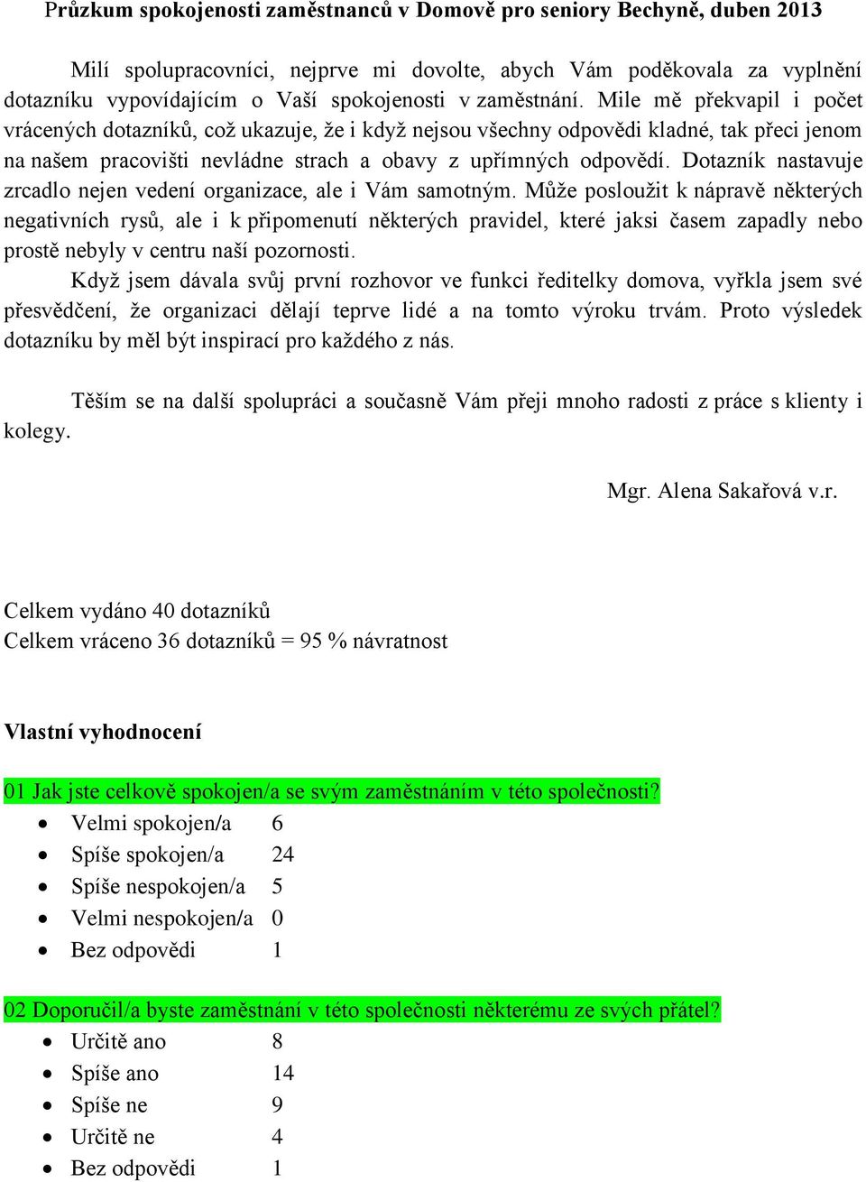 Dotazník nastavuje zrcadlo nejen vedení organizace, ale i Vám samotným.