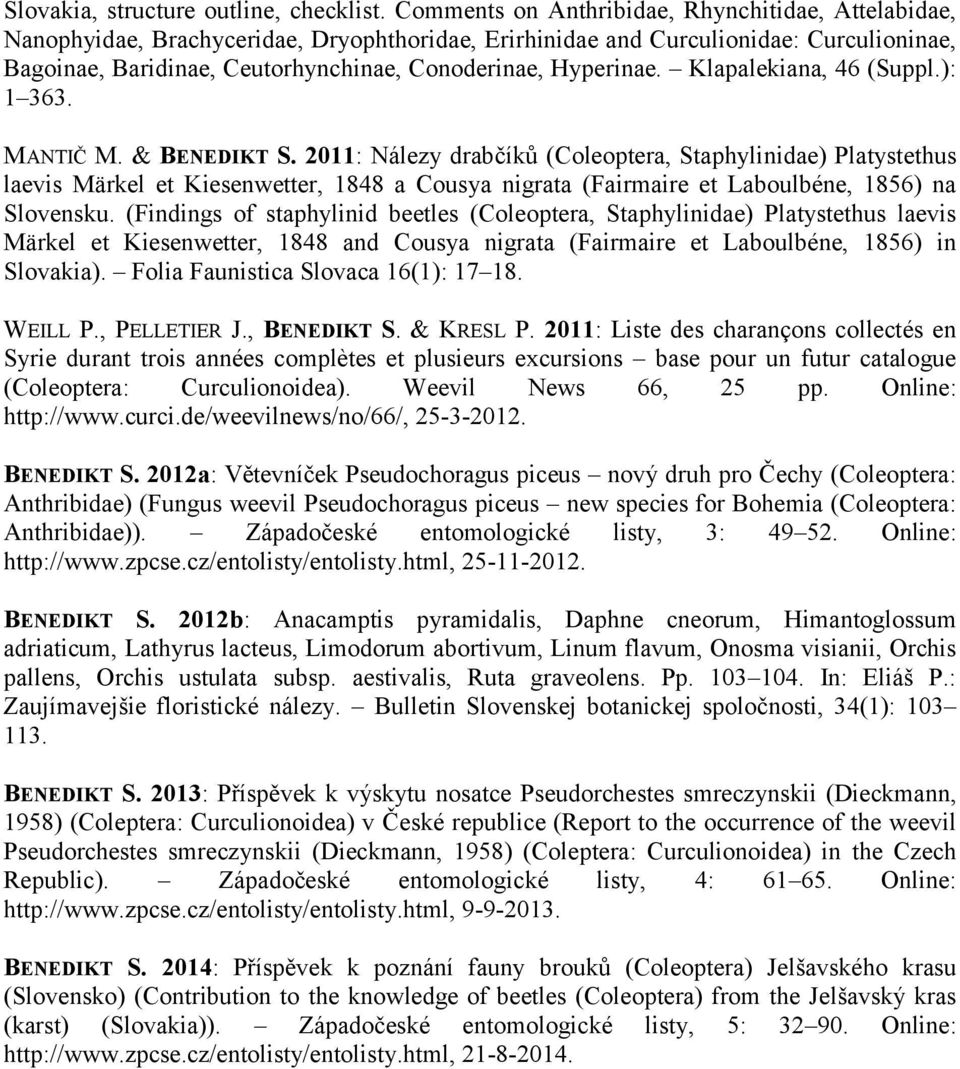 Hyperinae. Klapalekiana, 46 (Suppl.): 1 363. MANTIČ M. & BENEDIKT S.