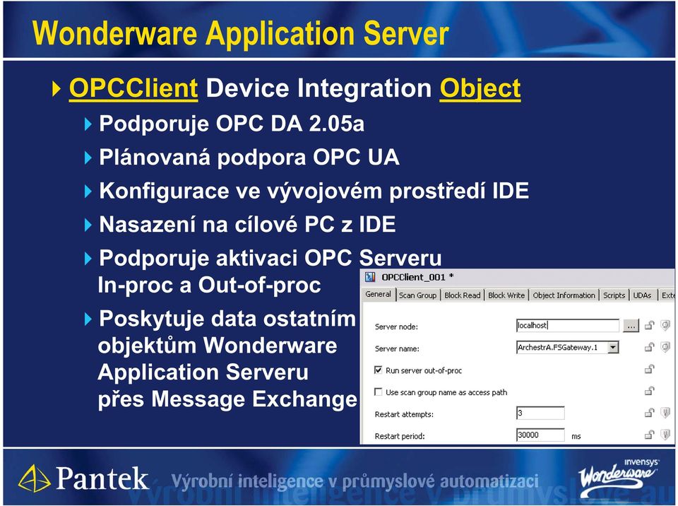 Nasazení na cílové PC z IDE Podporuje aktivaci OPC Serveru In-proc a