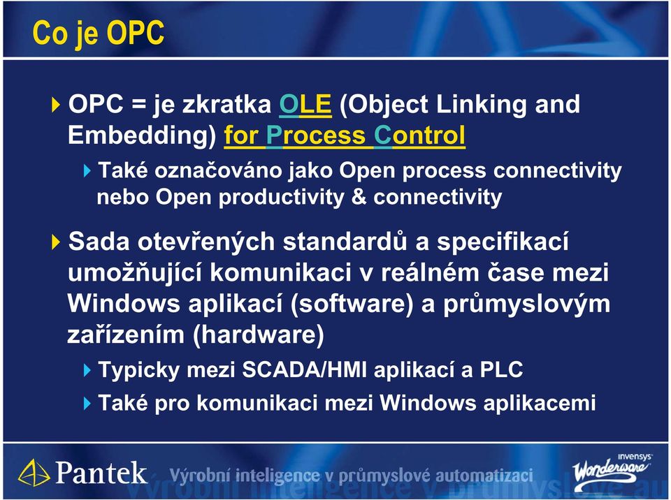 specifikací umož ující komunikaci v reálném ase mezi Windows aplikací (software) a pr myslovým za