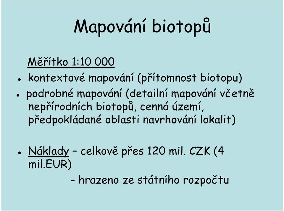 biotopů, cenná území, předpokládané oblasti navrhování lokalit)