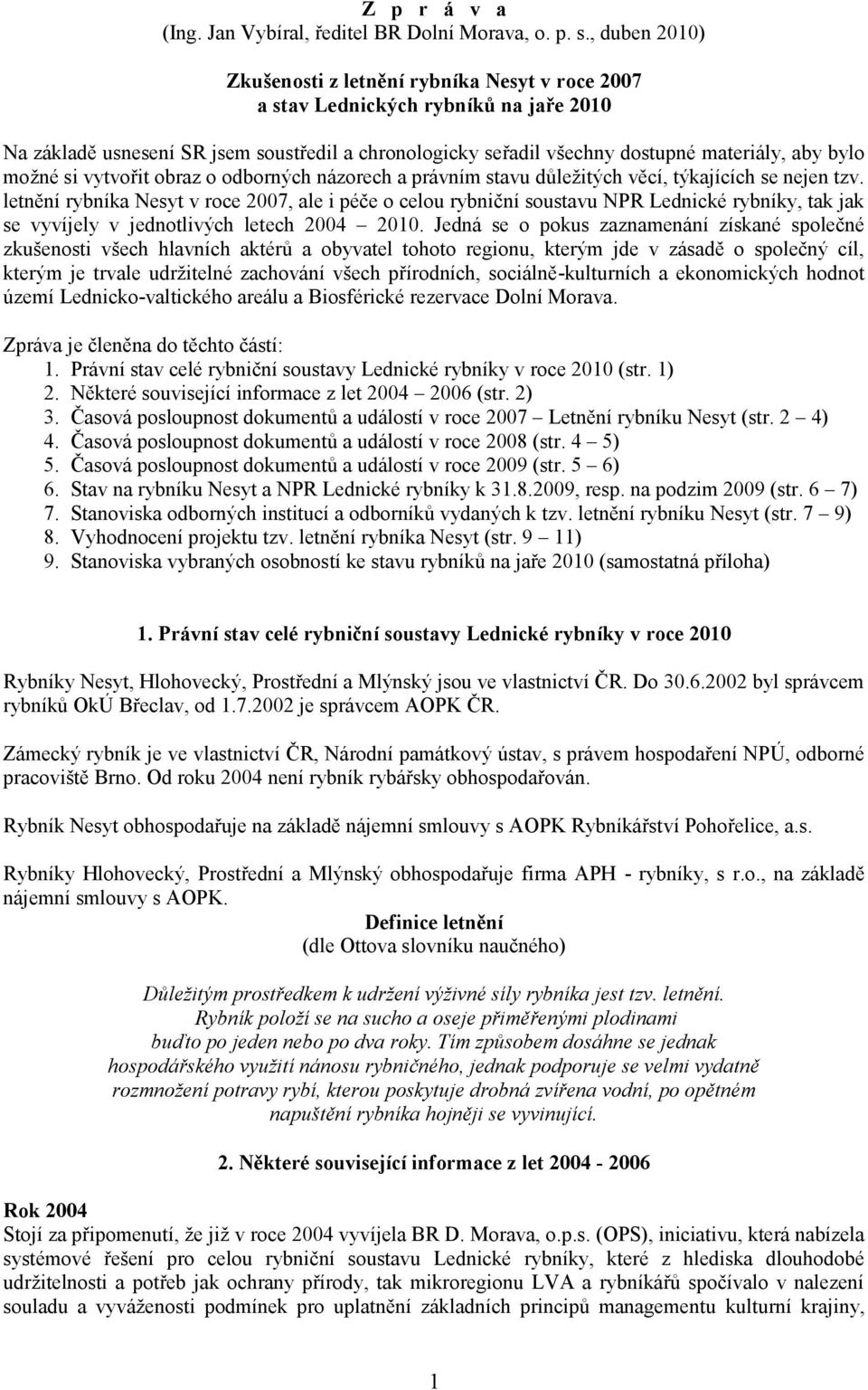 možné si vytvořit obraz o odborných názorech a právním stavu důležitých věcí, týkajících se nejen tzv.