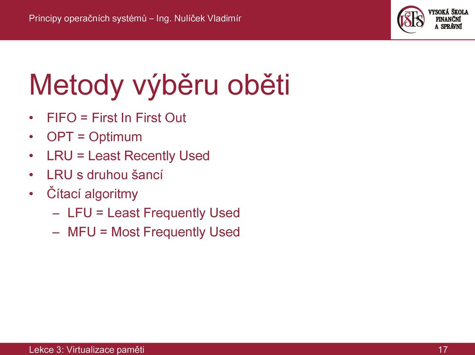 šancí Čítací algoritmy LFU = Least Frequently Used