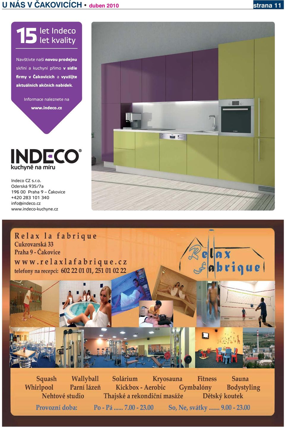 Informace naleznete na www.indeco.cz Indeco CZ s.r.o. Oderská 935/7a 196 00 Praha 9 Čakovice +420 283 101 340 info@indeco.