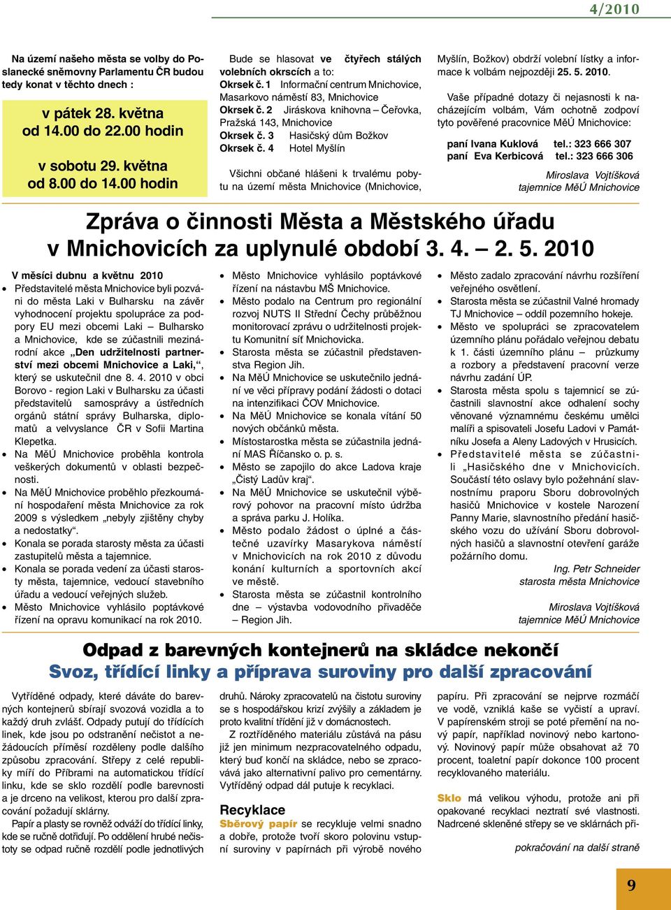 2 Jiráskova knihovna Čeřovka, Pražská 143, Mnichovice Okrsek č. 3 Hasičský dům Božkov Okrsek č.