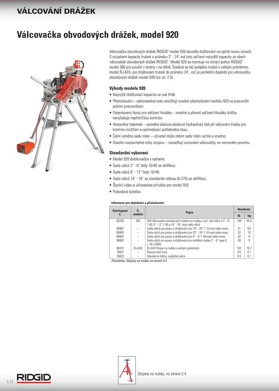 Model 920 se montuje na strojní pohon RIDGID model 300 pro použití v terénu i na dílně.