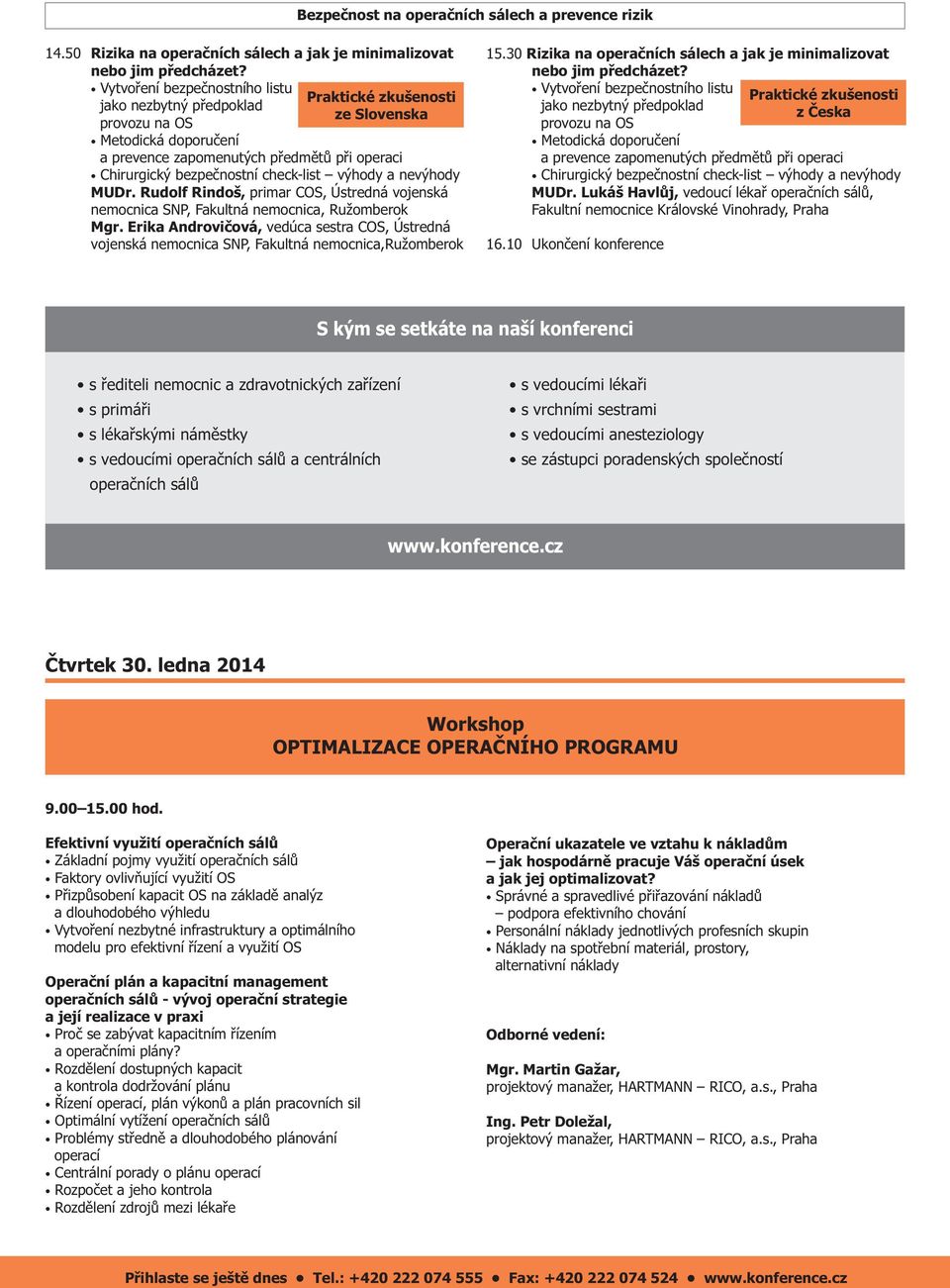 check-list výhody a nevýhody MUDr. Rudolf Rindoš, primar COS, Ústredná vojenská nemocnica SNP, Fakultná nemocnica, Ružomberok Mgr.