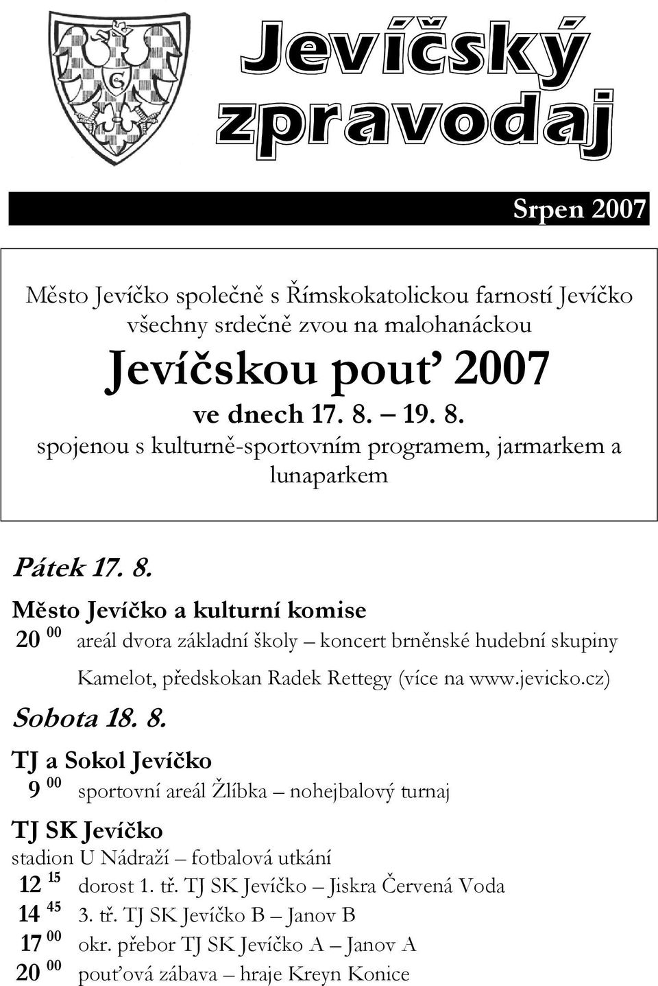 8. TJ a Sokol Jevíčko 9 00 sportovní areál Žlíbka nohejbalový turnaj TJ SK Jevíčko stadion U Nádraží fotbalová utkání 12 15 dorost 1. tř.