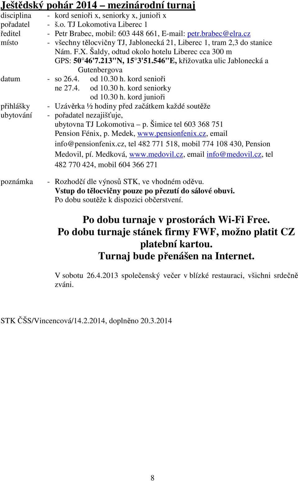 546"E, křižovatka ulic Jablonecká a Gutenbergova datum - so 26.4. od 10.30 h.