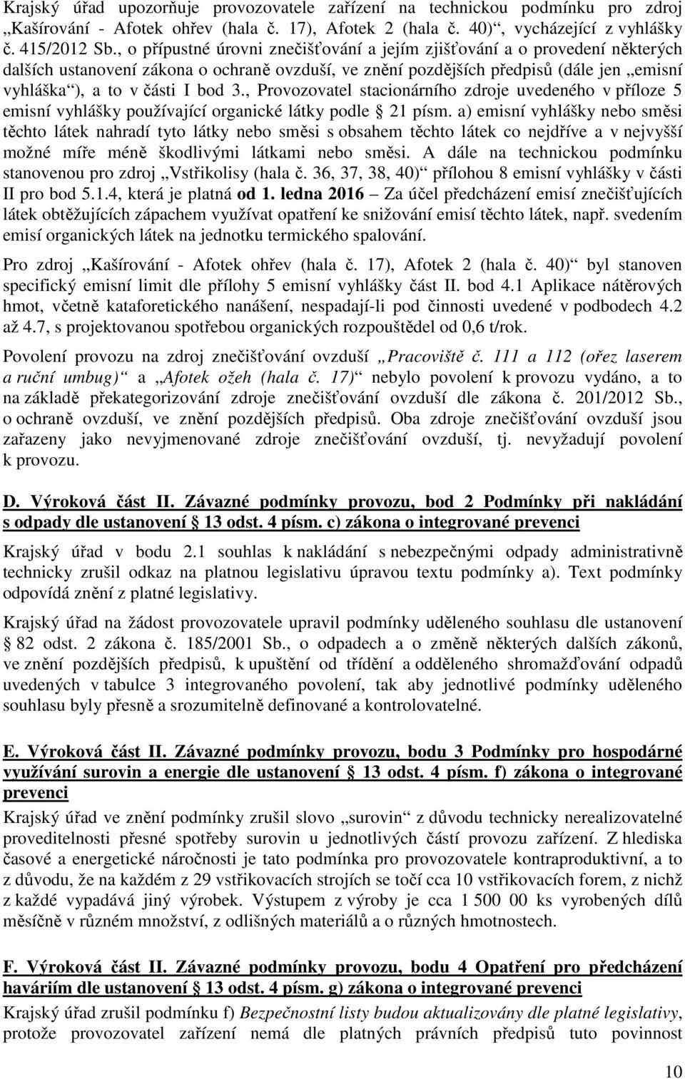 3., Provozovatel stacionárního zdroje uvedeného v příloze 5 emisní vyhlášky používající organické látky podle 21 písm.