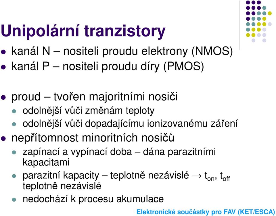 ionizovanému záření nepřítomnost minoritních nosičů zapínací a vypínací doba dána parazitními