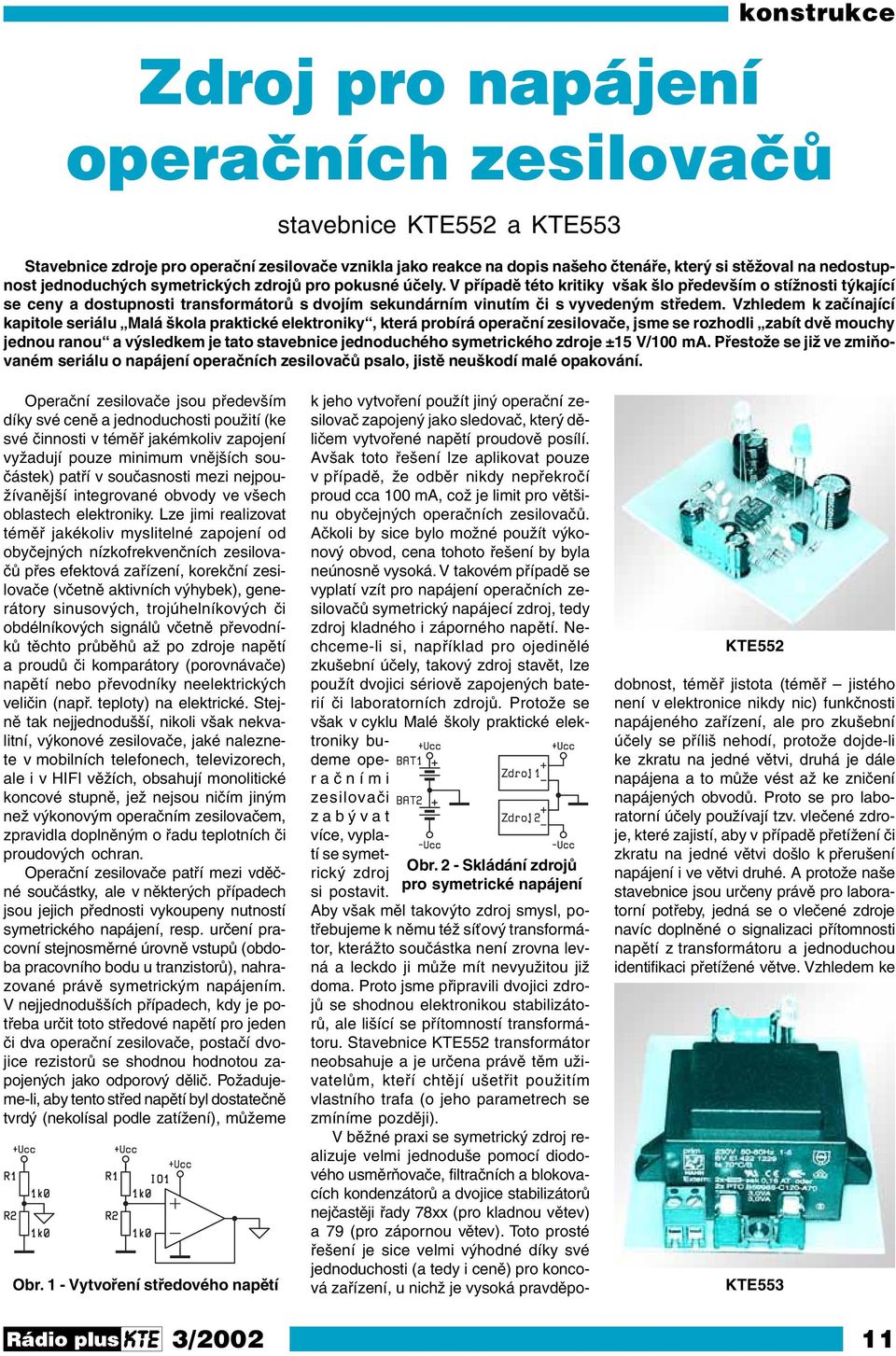 V případě této kritiky však šlo především o stížnosti týkající se ceny a dostupnosti transformátorů s dvojím sekundárním vinutím či s vyvedeným středem.