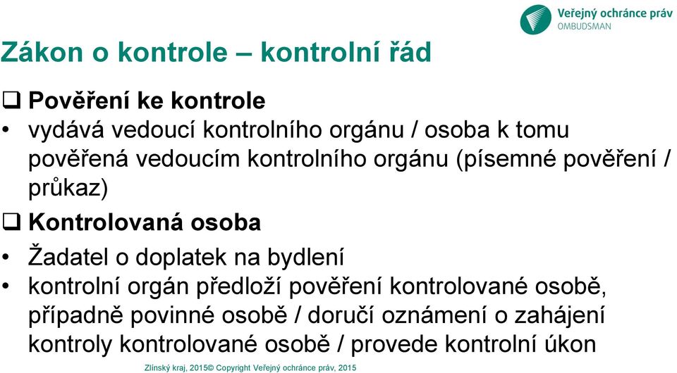 bydlení kontrolní orgán předloží pověření kontrolované osobě, případně povinné osobě / doručí oznámení o